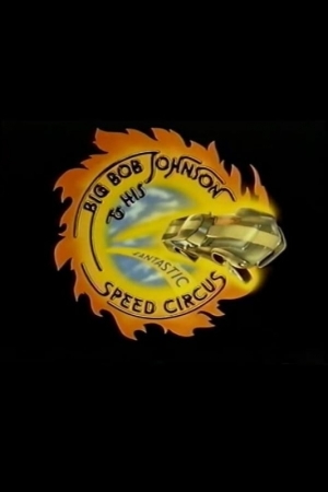 Big Bob Johnson et son cirque fantastique - Big Bob Johnson and His Fantastic Speed Circus (tv)